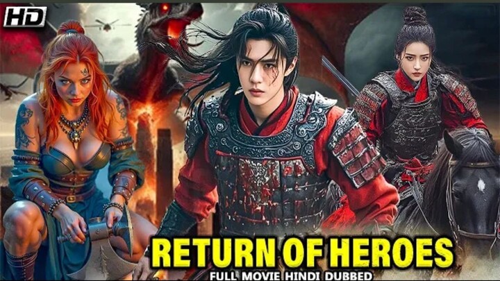 RETURN OF HEROES" New 2025 Superhit  Chines Adventure Hindi Movie |  Blockbuster  Hollywood |  HD Mo