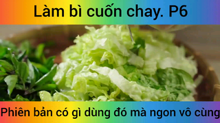 Làm bì cuốn chay phiên bản có gì dùng đó mà ngon vô cùng phần 6