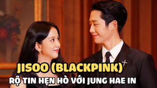 Rộ tin Jisoo (BLACKPINK) hẹn hò với với Jung Hae In, còn mang tín vật định tình về làm kỷ niệm?