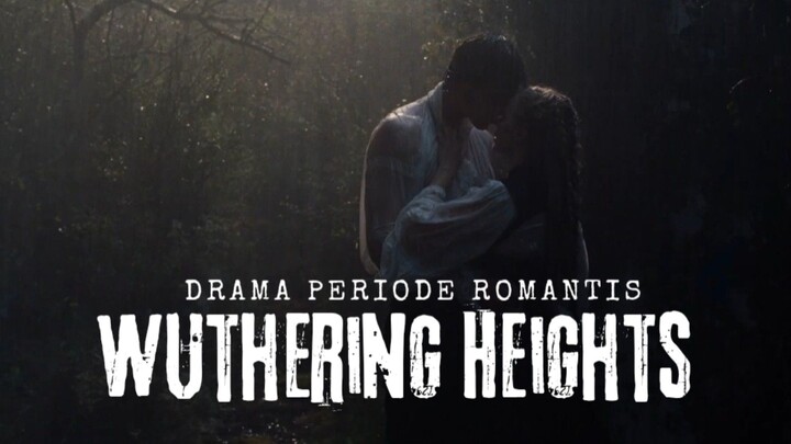 Film Wuthering Heights. Drama Periode Romantis.
