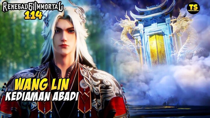 WANG LIN JADI PENGUASA ALAM ABADI - ALUR CERITA RENEGADE IMMORTAL EP 114