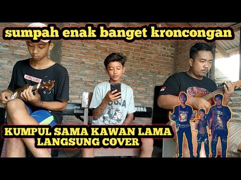 ENAK BANGET SUMPAH,UCIL KUMPUL SAMA TEMAN LAMA