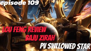 PREVIEW SWLLOWED STAR EPISODE 109 KOLEKSI BAJU ZIRAH LOU FENG