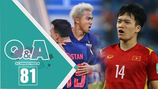 Q&A số 81 | Cảm Pele dự đoán Việt Nam - Thái Lan; Hoàng Đức đủ xứng đáng gánh vác tuyến giữa?