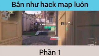 Bắn như hack map luôn p1