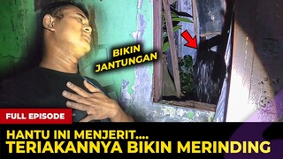 🔴 1701- FULL EPISODE ! HANTU INI MENJERIT ! TERIAKANNYA BIKIN MERINDING