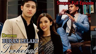 Sinopsis Drama Bukan Lelaki Terhebat Full Episode