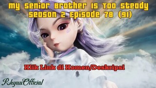 My Senior Brother Is Too Steady season 2 Episode 78 (91)