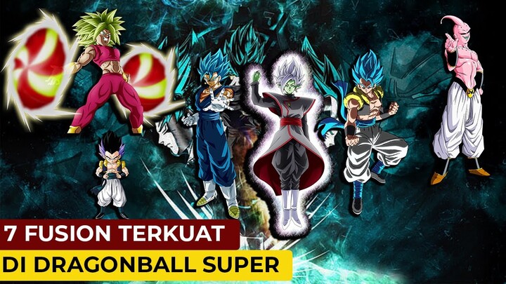AKHIRNYA TERUNGKAP!!! 7 FUSION TERKUAT DI DUNIA DRAGONBALL SUPER