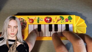 Bad Guy but it's played on a $1 Piano