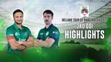 Bangladesh vs Ireland Highlights || 3rd ODI || Ireland tour of Bangladesh 2023