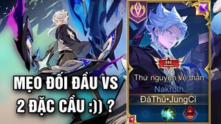 JungCi - Tôi Sẽ Xử Lý NTN Khi Gặp 2 Vị Tướng Khó Nhai Nhất Của Nakroth Trong Cùng 1 Trận Đấu :)) ?
