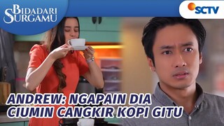 Ada Yang Aneh! Andrew Pergoki Kania Cium Cangkir Kopi?! | Bidadari Surgamu - Episode 265