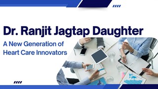 Dr. Ranjit Jagtap Daughter - New Generation of Heart Care Innovators