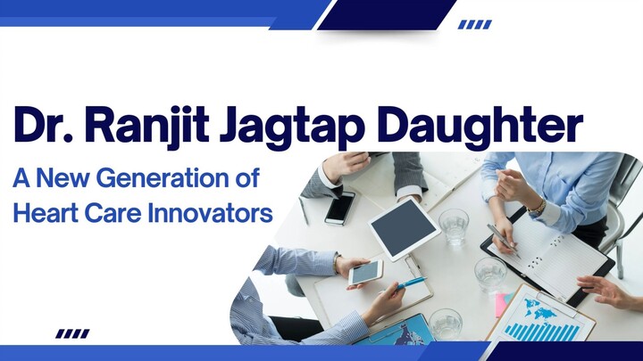 Dr. Ranjit Jagtap Daughter - New Generation of Heart Care Innovators