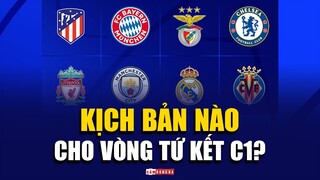 Nội chiến nước Anh, Derby Madrid hay Bayern đụng độ Liverpool? KỊCH BẢN nào cho vòng TỨ KẾT C1?