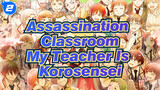 [Assassination Classroom/Emotional] My Teacher Is Korosensei_2