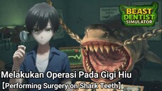 Melakukan Operasi Pada Gigi Hiu 【Vtuber Indonesia】【BEAST DENTIST SIMULATOR】