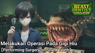 Melakukan Operasi Pada Gigi Hiu 【Vtuber Indonesia】【BEAST DENTIST SIMULATOR】