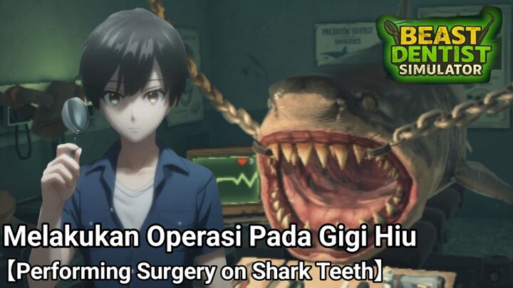Melakukan Operasi Pada Gigi Hiu 【Vtuber Indonesia】【BEAST DENTIST SIMULATOR】