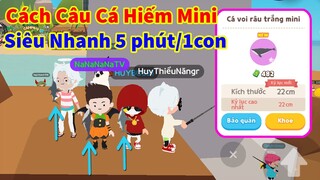 CÁCH CÂU CÁ MINI PLAY TOGETHER SIÊU NHANH 5 PHÚT / 1 CON