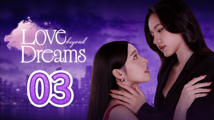 [EP.03] LOVE BEYOND DREAMS (2026) FULL ENGSUB