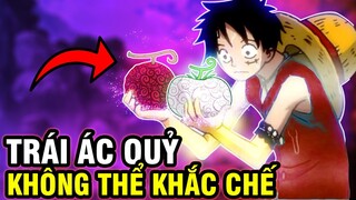 NHỮNG TRÁI ÁC QUỶ MẠNH TỚI MỨC VÔ LÝ | GẦN NHƯ KHÔNG THỂ KHẮC CHẾ TRONG ONE PIECE