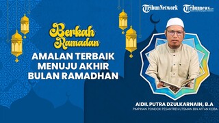 BERKAH RAMADHAN : Amalan Terbaik Menuju Akhir Bulan Ramadhan