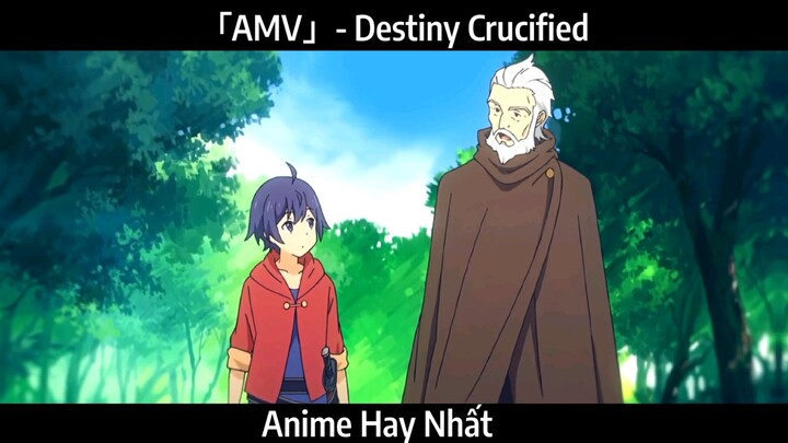 「AMV」- Destiny Crucified Hay Nhất