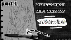 menggambar miku nakano menggunakan satu pena, prat 1