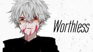 WORTHLESS // AMV //