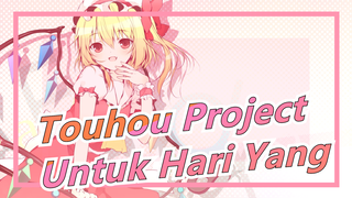 [Touhou Project] Untuk Hari yang Akhirnya Akan Tiba