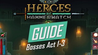 Heroes of Hammerwatch Guide | HOW to BEAT Act 1-3 Bosses