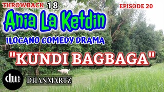 ILOCANO COMEDY DRAMA | KUNDI BAGBAGA | ANIA LA KETDIN 20 | THROWBACK 18