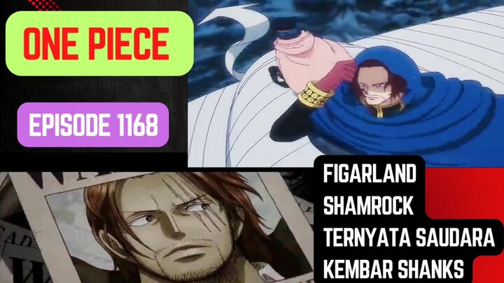 One piece episode 1168 - Figarland shameock ternyata saudara kembaranya shanks