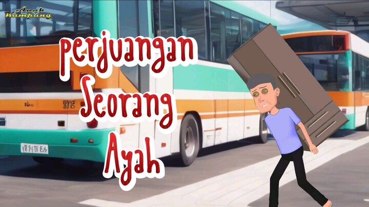 Perjuangan Ayah - Animasi Anak Kampung .