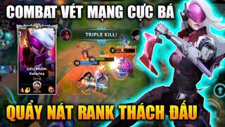 [LMHT Tốc Chiến] Katarina Combat Vét Mạng Cực Bá Quẩy Nát Rank Thách Đấu