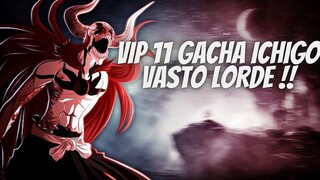 RILIS AUTO VIP 11 TOP UP DAN GACHA ICHIGO VASTO LORDE UR - BLEACH BLOOD WAR