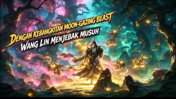 Preview renegade immortal 165 | wang lin menjebak musuh