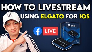 PAANO MAG LIVESTREAM SA FACEBOOK GAMIT ANG ELGATO