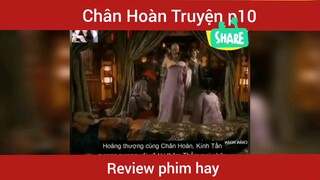 Review phim Chân Hoàn Truyện phần 10