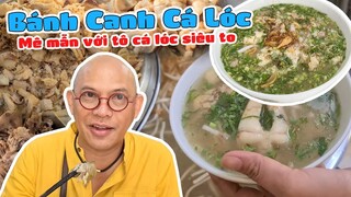 Color Man ăn tô bánh canh cá lóc xong còn được chủ quán mời thêm chén "Nước tiết cá lóc" siêu lạ