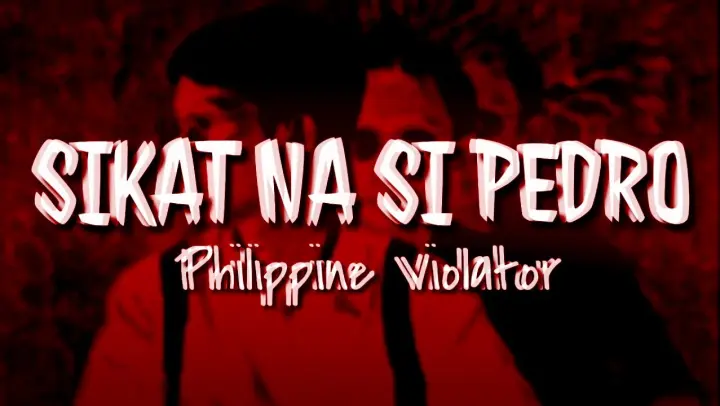 Sikat na si Pedro - Philippine Violator (lyrics)