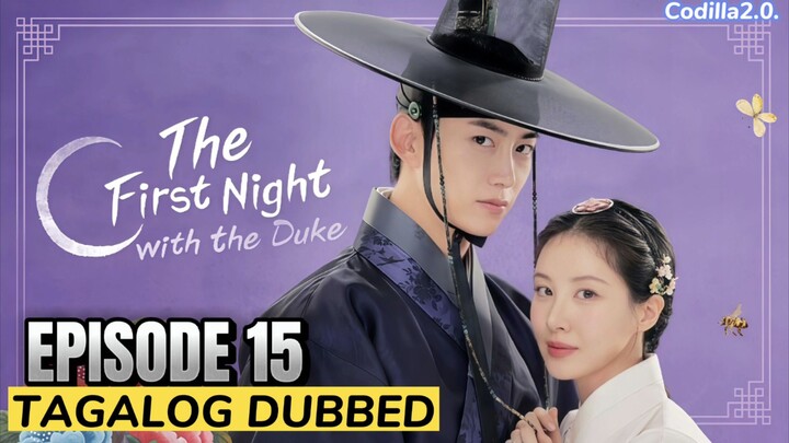 The First Night with the Duke 2025 Episode 15 Tagalog Dubbed