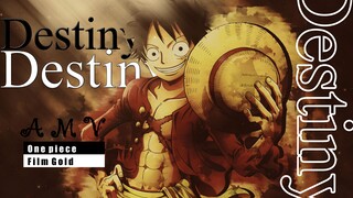 One piece Film Gold 「 AMV 」Destiny - Unime Studio