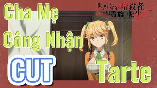 [Reincarnated Assassin]CUT |  Cha Mẹ Công Nhận Tarte