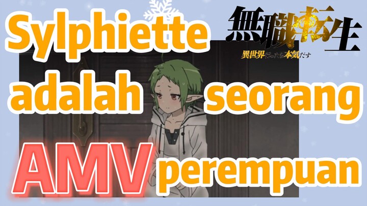 [Mushoku Tensei] AMV | Sylphiette adalah seorang perempuan