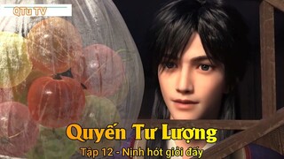 Quyến Tư Lượng Tập 12 - Nịnh hót giỏi đấy