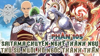 Saitama Chuyển Nghề Thành Ngự Linh Sư Nuôi Hổ Ngốc Thành Thần Full Phần 105 Review Phim Truyện Tranh