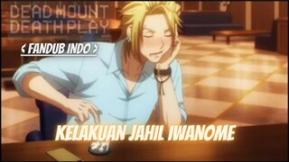(FANDUB INDO) DEATH MOUNT DEATH PLAY - KEJAHILAN TANGAN IWANOME